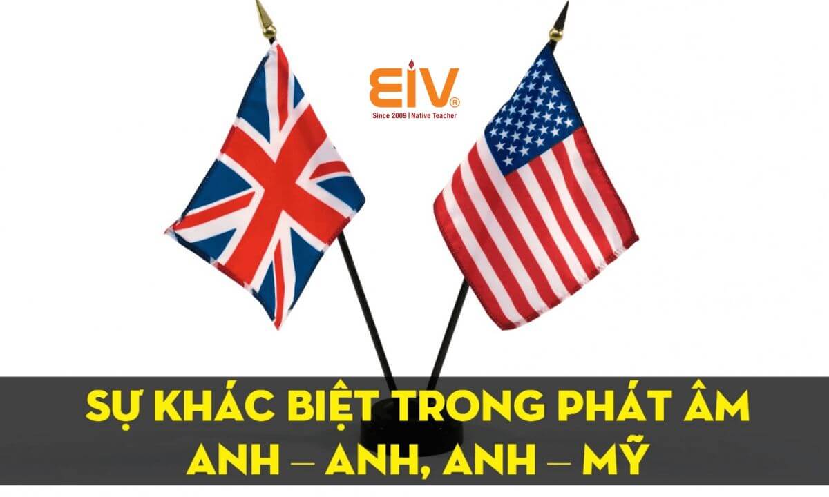 Sự khác nhau giữa Anh Anh và Anh Mỹ trong phát âm
